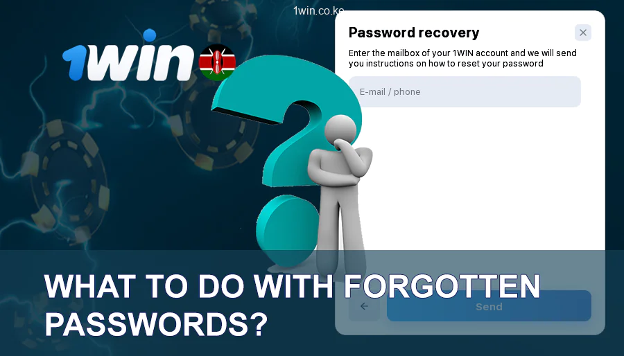 1win Forgotten Passwords In Kenya